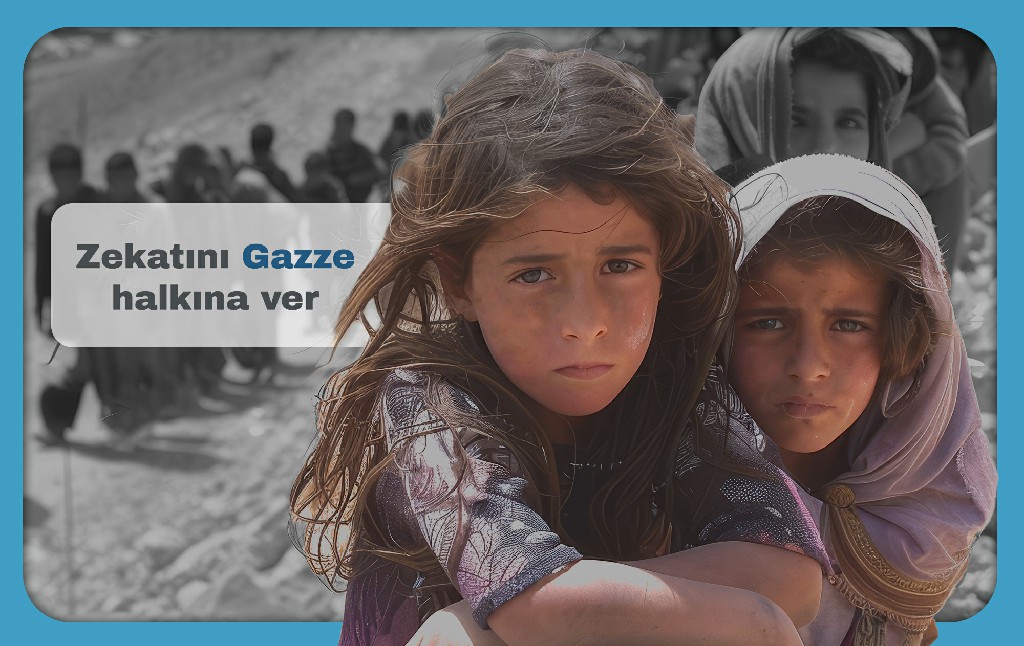 Zekatını Gazze halkına ver